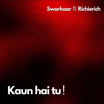 Kaun hai tu! by RichieRich