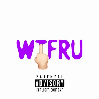 WTFRU by P cuete