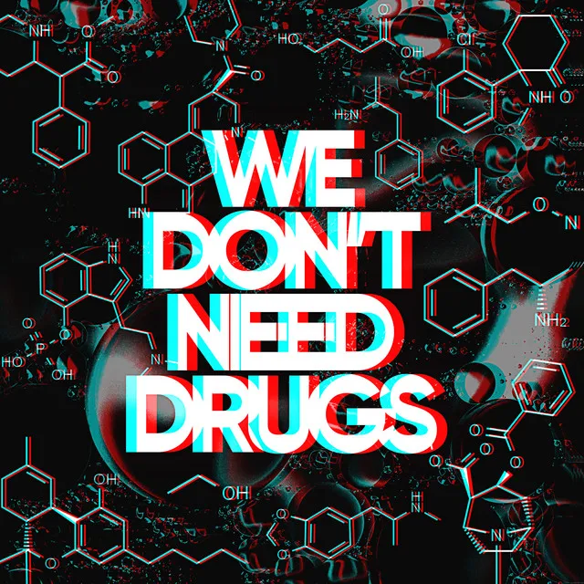 We Don't Need Drugs