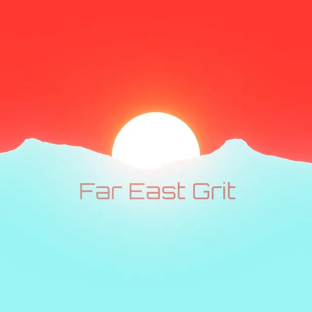 Far East Grit