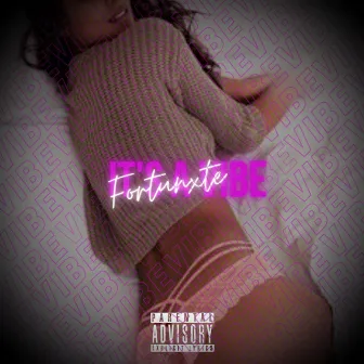 It's A Vibe by Fortunxte