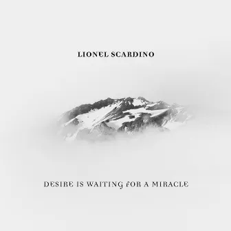 Desire is Waiting for a Miracle by Lionel Scardino