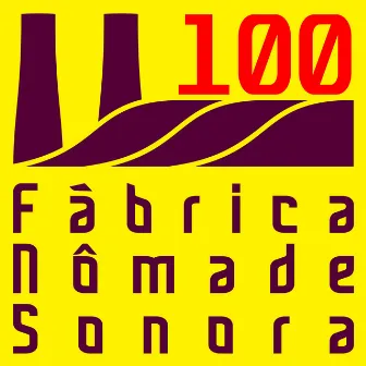 100 by Fábrica Nômade Sonora