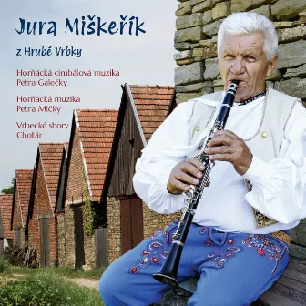 Jura Miškeřík z Hrubé Vrbky by Horňácká muzika Petra Mičky