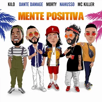 Mente Positiva (feat. Nahusso, Dante Damage, Kilo & MC Killer) by Morty