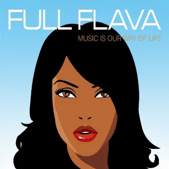 Music Is Our Way Of Life by Full Flava