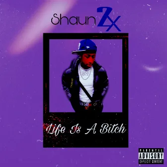 Life Is A Bitch by Shaun 2x