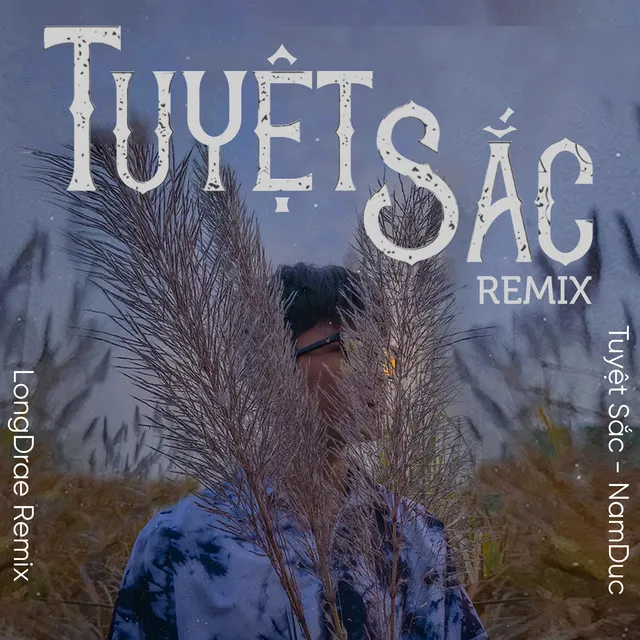 Tuyệt Sắc - Longdrae Remix