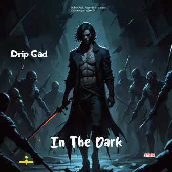 In the Dark by Drip Gad