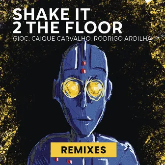 Shake It 2 The Floor (Remixes) by Rodrigo Ardilha