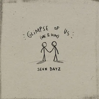 Glimpse Of Us (Me & Him) by Sevn Dayz