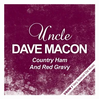 Country Ham and Red Gravy by Uncle Dave Macon