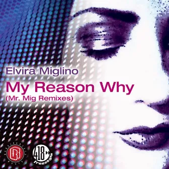 My Reason Why (Mr. Mig Remixes) by Mr. Mig