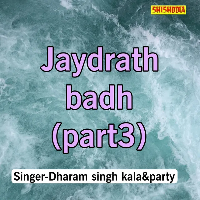 Jaydrath Badh Part-03