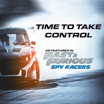 Time To Take Control (As Featured in Fast and Furious Spy Racers) (Music from the Original TV Series) by George Adam Hamilton