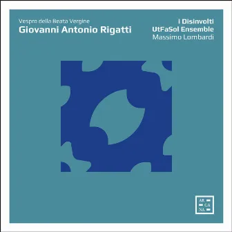 Rigatti: Vespro della Beata Vergine by Massimo Lombardi