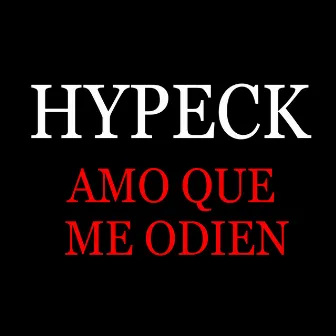 Amo Que Me Odien by Hypeck