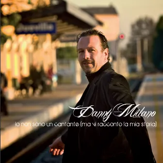 Io non sono un cantante (Ma vi racconto la mia storia) by Danny Milano