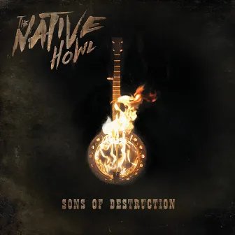 Sons of Destruction by The Native Howl