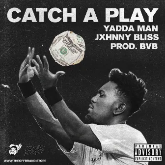 Catch A Play by Yadda Man