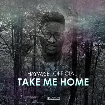 Take Me Home by Haywise_official