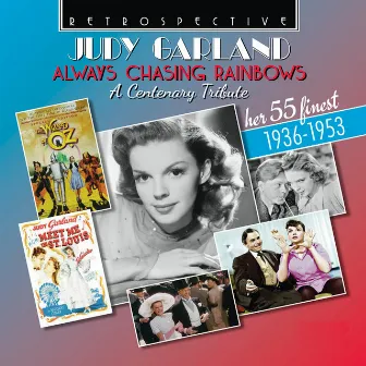 Judy Garland: Always Chasing Rainbows - A Centenary Tribute by Judy Garland