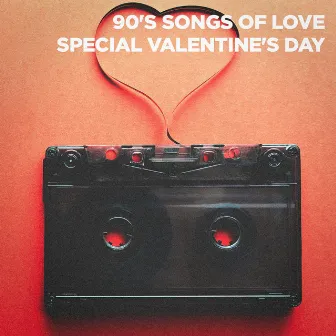 90's Songs of Love (Special Valentine's Day) by Best of Eurodance