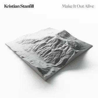 Make It Out Alive by Kristian Stanfill