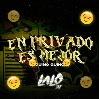 EN PRIVADO ES MEJOR (GUIÑO - GUIÑO) by LAALODJ