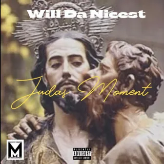 Judas Moment by Will Da Nicest