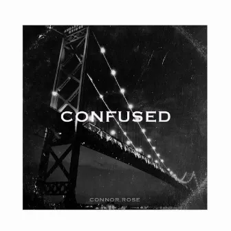 Confused by Connor Rose