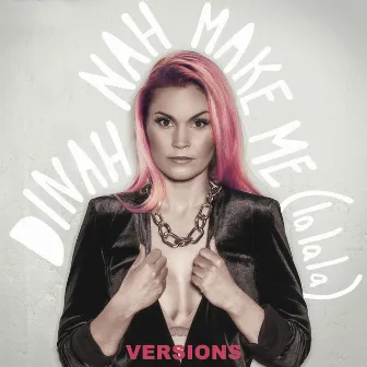 Make Me (La La La) [Versions] by Dinah Nah