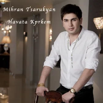 Havata Kprkem by Mihran Tsarukyan