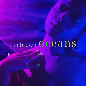 Oceans by Tan Brown