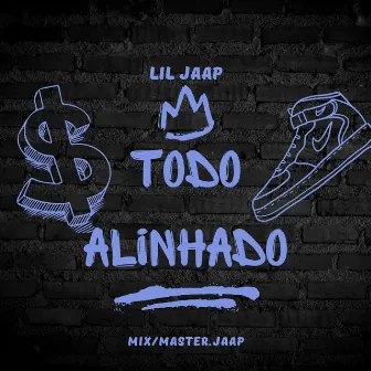 Todo Alinhado by Lil Jaap