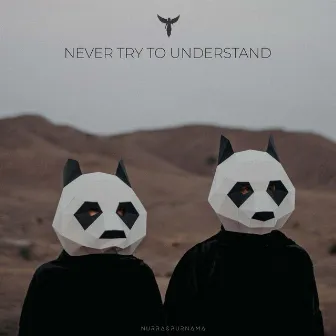 Never Try To Understand by Purnama