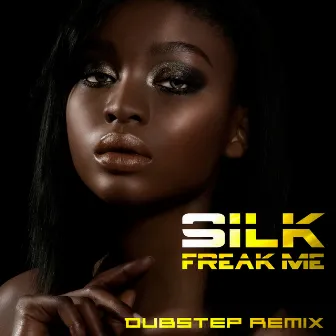 Freak Me (Dubstep Remix) by Silk