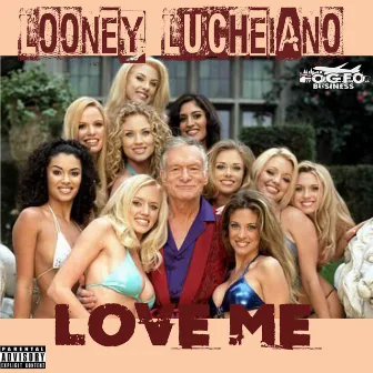 Love Me by Looney Lucheiano