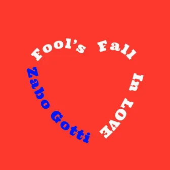 Fool's Fall In Love by Zabo Gotti