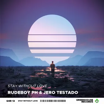 Stay Without Love by Rudeboy PH