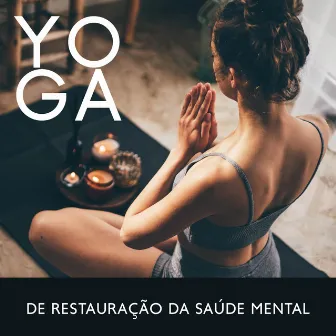 Yoga de restauração da saúde mental: Prática pacífica para acalmar os nervos e reequilibrar as emoções by Yoga Relaxamento