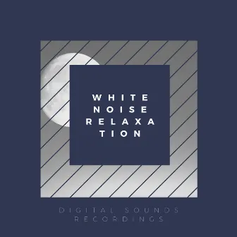 White Noise Relaxation by Digital Sounds Recordings