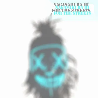 For The Streets by Nagasaki Da Prod