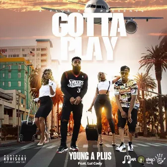 Gotta Play by Young A Plus