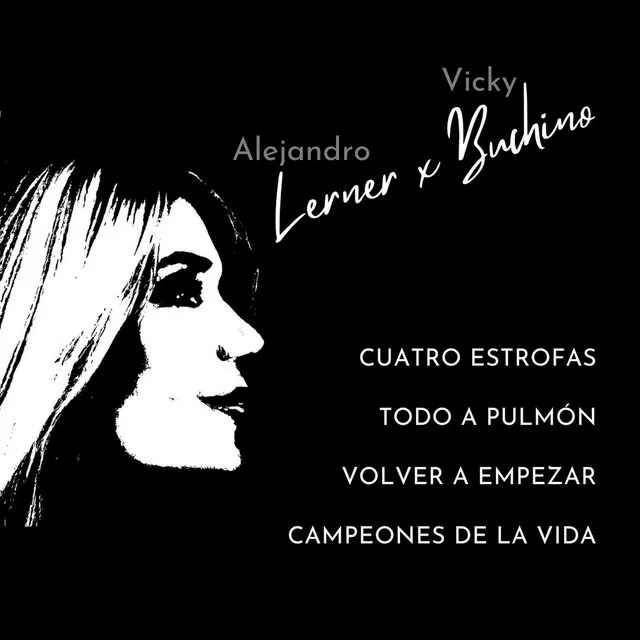 Lerner X Buchino: Cuatro Estrofas / Todo a Pulmón / Volver a Empezar / Campeones de la Vida