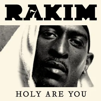 Holy Are You - Single by Rakim