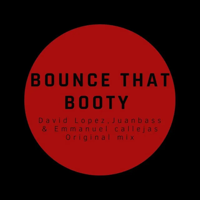 Bounce That Booty - Original Mix