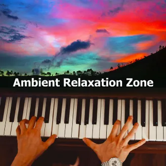 Ambient Relaxation Zone by Meditate to Relaxation Music