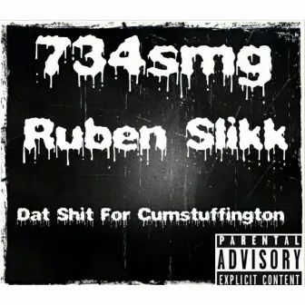 Dat Shit for Cumstuffington by Ruben Slikk