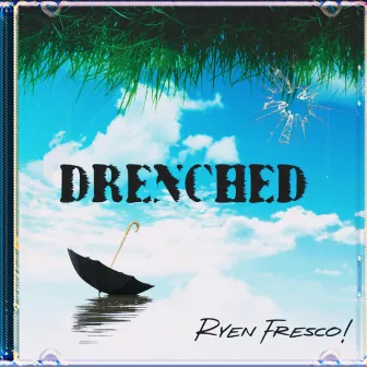 Drenched by Ryen Fresco!